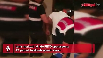 İzmir merkezli 16 ilde FETÖ operasyonu: 47 gözaltı kararı
