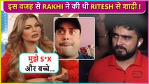 Rakhi Calls Herself Desperate, Reveals Shocking Reason Behind Marrying Ritesh