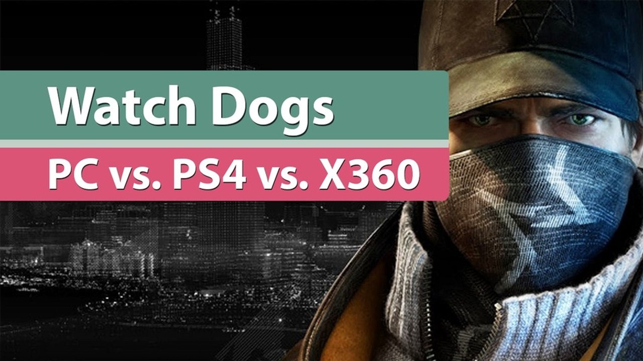Watch Dogs - Grafikvergleich: PC gegen PS4 gegen Xbox 360