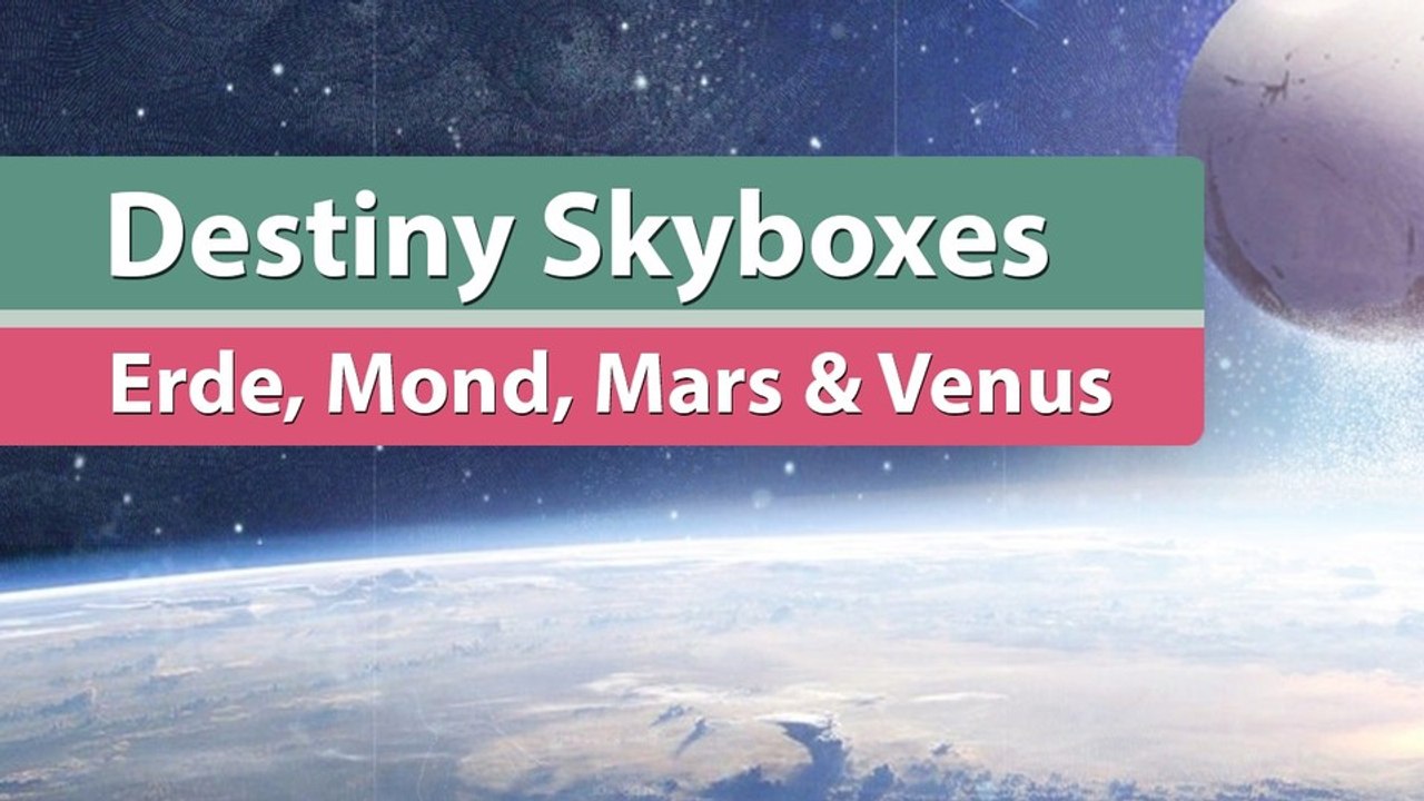Destiny - Skybox-Special: Erde, Mond, Venus und Mars