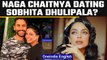 Naga Chaitanya dating Sobhita Dhulipala after separation from Samantha | Oneindia News *news
