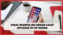 Viral Wanita Ini Heran Lihat Aplikasi di HP Mama, Warganet: Setara 144 SKS