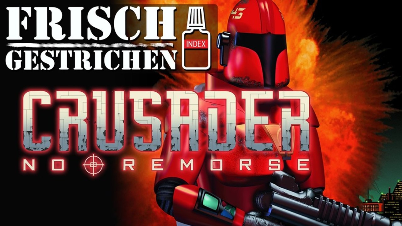 Frisch gestrichen #2 - Früher indiziert, heute erlaubt: Crusader: No Remorse