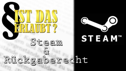 Steam kassiert Rückgaberecht - Ist das erlaubt? - Stephan Mathé erklärt, warum Valve im Recht ist