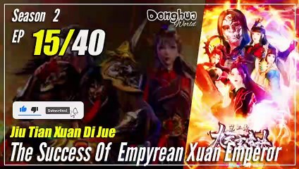【Jiu Tian Xuan Di Jue】 S2 EP 15 (55) - The Success Of Empyrean Xuan Emperor | Sub Indo