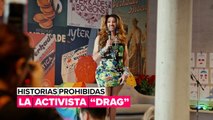 Historias prohibidas: activismo 'drag'