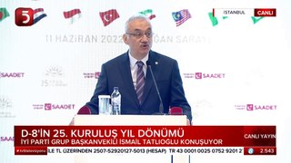 İyi Partili İsmail Tatlıoğlu, D-8 25. Kuruluş Yıl Dönümü Programında Konuştu - 11.06.2022