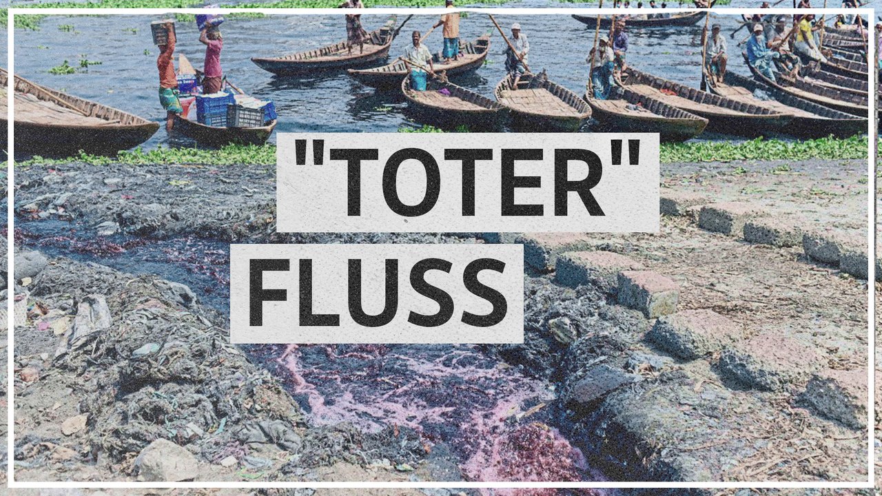 Bangladesch: Flüsse verseucht durch boomende Wirtschaft