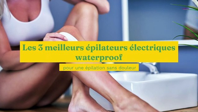 Les 3 meilleurs épilateurs électriques waterproof