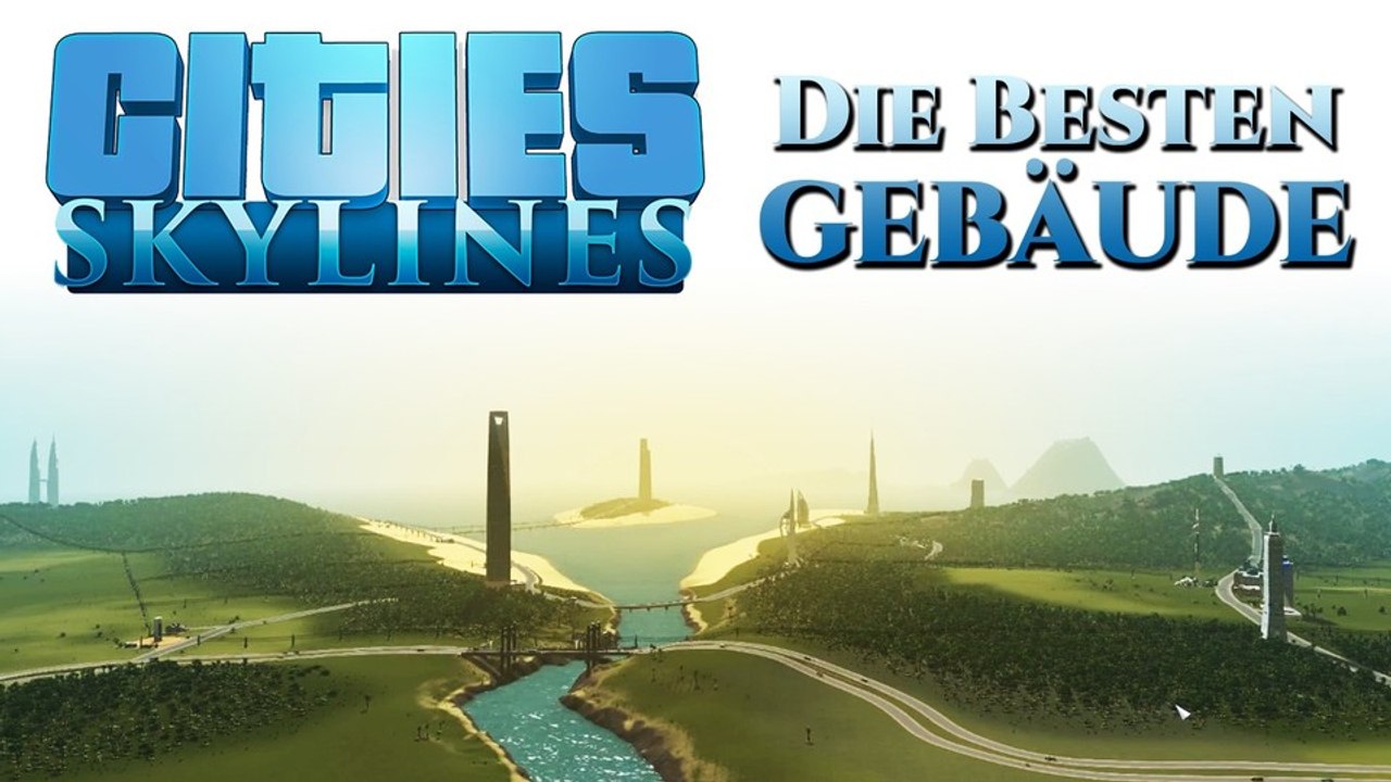 Cities Skylines: Sightseeing - Die coolsten Community-Gebäude