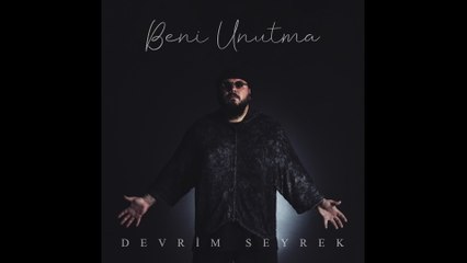 Devrim Seyrek - Beni Unutma