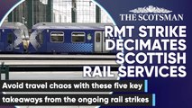 Five key facts about how the RMT strike affects Scottish rail services