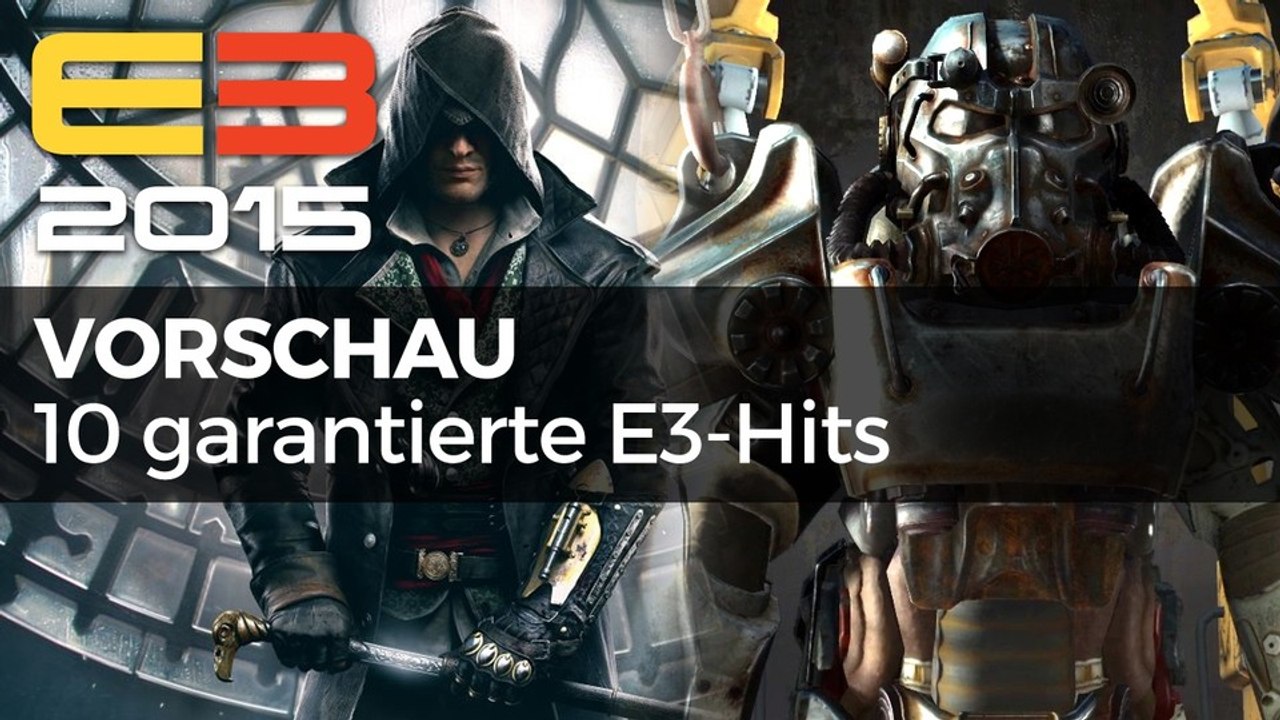 E3 2015: Vorschau - 10 garantierte Hits für PC und Konsole