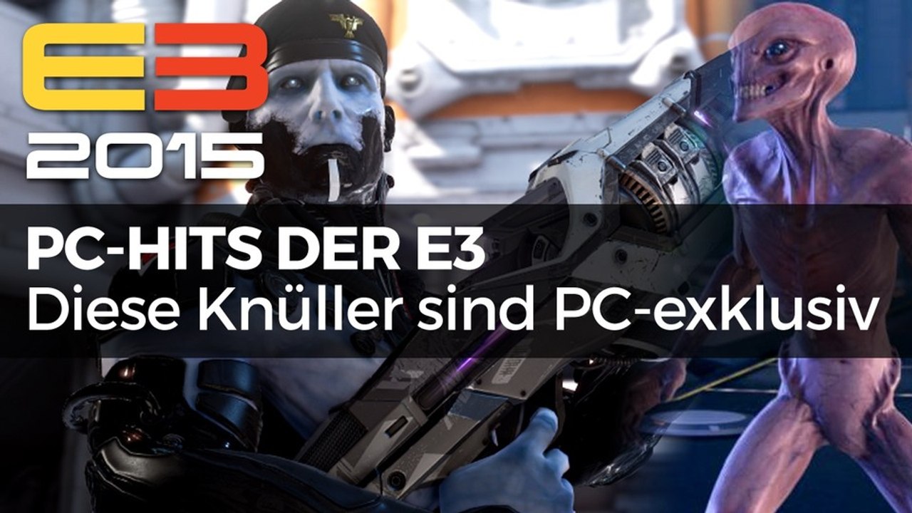 E3 2015: Die Hits für PC - Diese Hits verpassen Konsolenspieler