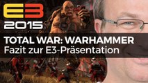 Total War: Warhammer - Video-Fazit zur E3-Präsentation