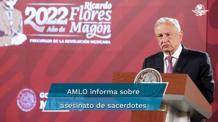 AMLO: Ya se tiene información sobre los posibles asesinos de dos sacerdotes en Chihuahua