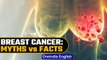 Breast Cancer: Busting Myths about the disease | Reasons for Breast Cancer | Oneindia News *News