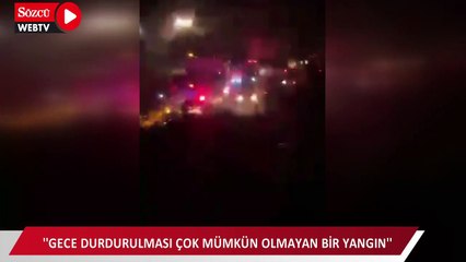 CHP'li Erbay, yangın bölgesinden seslendi: Gece durdurulması çok mümkün olmayan bir yangın