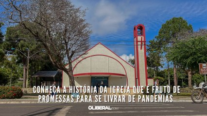 Conheça a história da igreja que é fruto de promessas para se livrar de pandemias