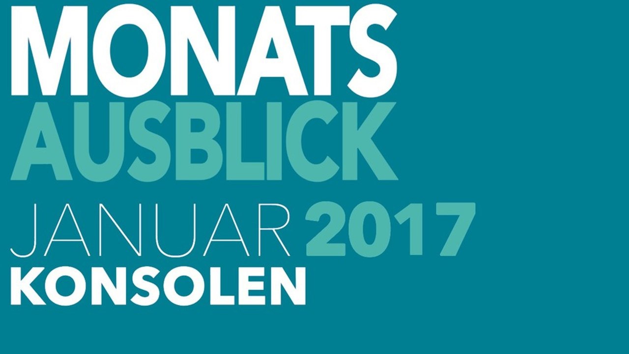 Neu für PS4, Xbox One & Co. - Video-Vorschau: Spiele-Releases für Januar 2017