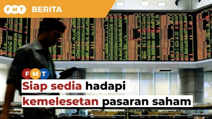 Siap sedia hadapi kemelesetan pasaran saham berterusan, kata pakar