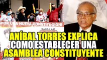 ANÍBAL TORRES EXPLICA COMO ESTABLECER LA ASAMBLEA CONSTITUYENTE EN EL GOBIERNO DE CASTILLO