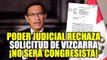 MARTÍN VIZCARRA: PODER JUDICIAL RECHAZA SOLICITUD PARA ENTREGARLE CREDENCIALES DE CONGRESISTA
