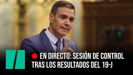 En directo: Sánchez encara su primera sesión de control en el Congreso tras los resultados del 19-J