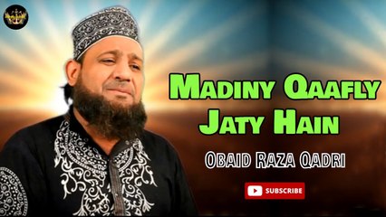 Madiny Qaafly Jaty Hain | Naat | Propher Mohammad PBUH | Obaid Raza Qadri | HD Video