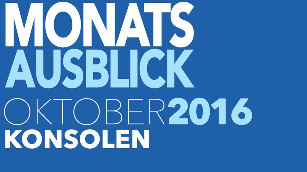 Neue Konsolenspiele im Oktober 2016 - Kommentierte Video-Vorschau