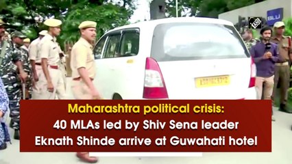 Tải video: Maharashtra political crisis: 40 MLAs led by Shiv Sena leader Eknath Shinde arrive at Guwahati hotel