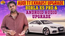 Audi tt exhaust upgrade _ Borla xs pro & Android audio upgrade _ Iyanthira Paravai
