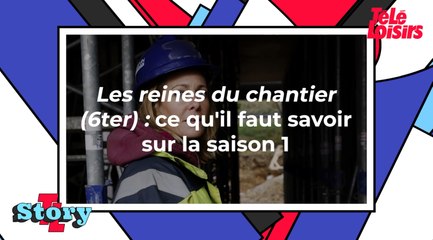 Les reines du chantier sur 6ter : ce qu'il faut savoir sur la saison 1