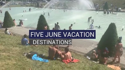 Five June Vacation Destinations