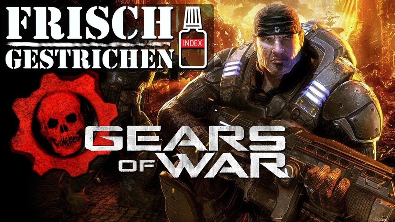 Frisch gestrichen - Gears of War - Nach 10 Jahren nicht mehr indiziert