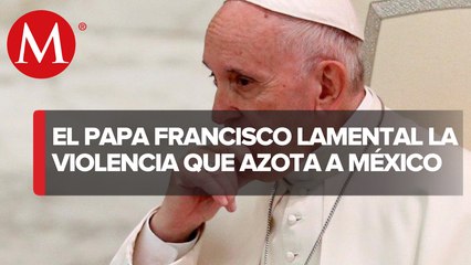"¡Cuántos asesinatos hay en México!": Papa lamenta homicidio de sacerdotes jesuitas
