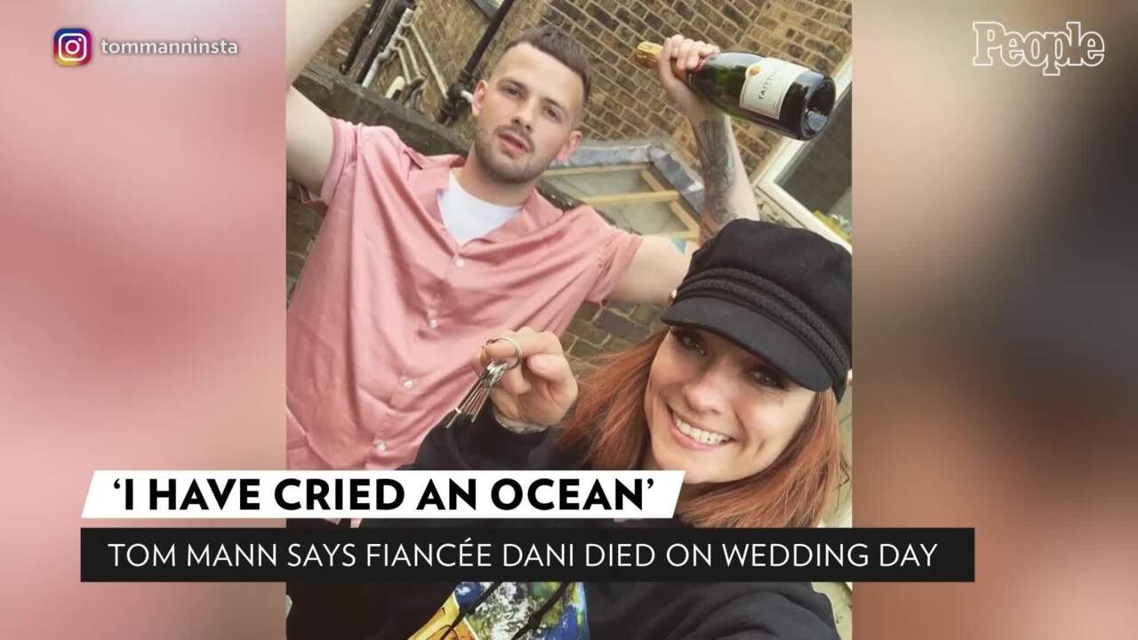 X Factor Alum Tom Mann Reveals His Fiancée Dani Died on Their Wedding Day: I've 'Cried an Ocean'