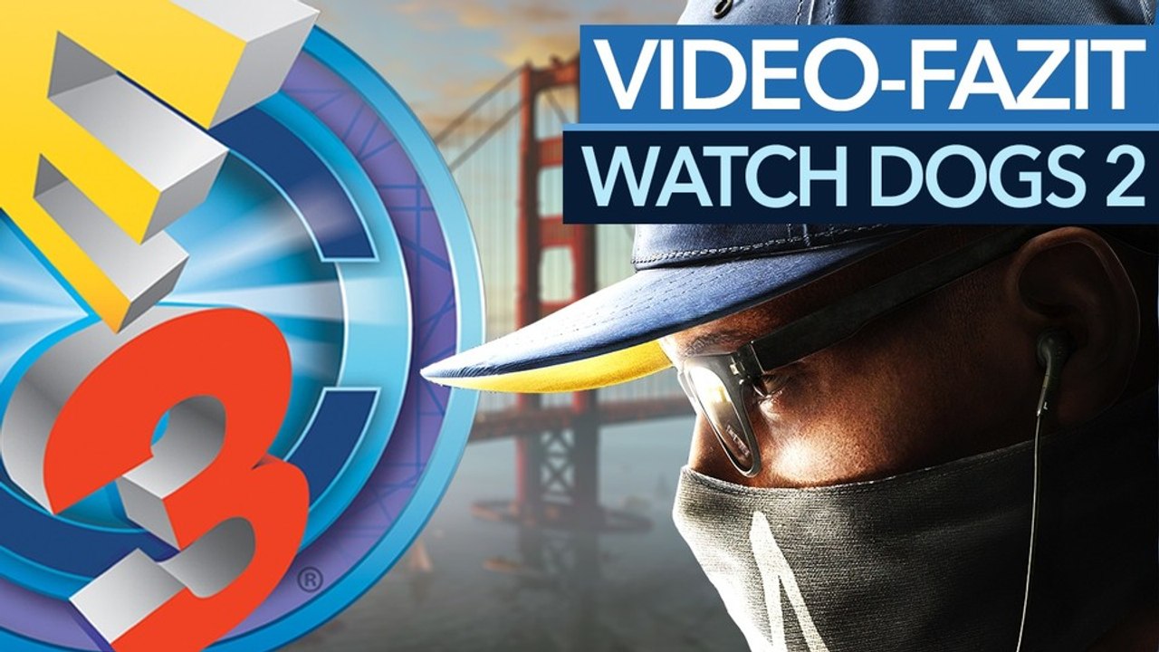 Watch Dogs 2 - E3-Fazit zum Hacker-Abenteuer