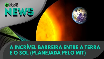 Ao Vivo | A incrível barreira entre a Terra e o Sol (planejada pelo MIT) | 22/06/2022 | #OlharDigital
