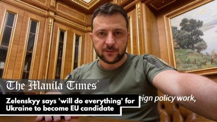 Zelenskyy says 'will do everything' for Ukraine to become EU candidate