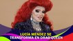 Lucía Méndez se transforma en Drag Queen