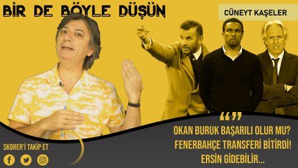 Okan Buruk başarılı olur mu? F.Bahçe transferi bitirdi! Ersin gidebilir...