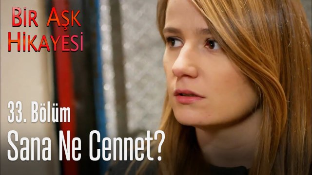 Sana ne Cennet? - Bir Aşk Hikayesi 33. Bölüm