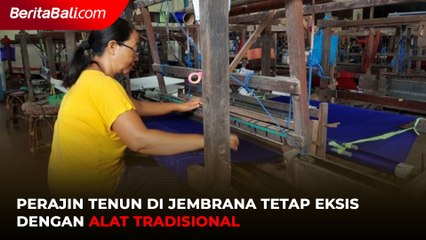 Perajin Tenun di Jembrana Tetap Eksis dengan Alat Tradisional