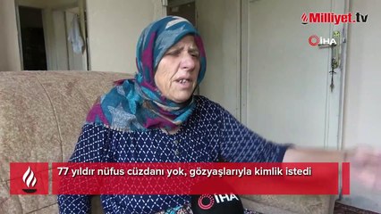77 yıldır kimliksiz! Fatma nine gözyaşlarına boğuldu