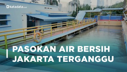 Penyebab Pasokan Air Bersih di Sebagian Jakarta Terganggu