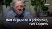 Mort du pape de la préhistoire Yves Coppens