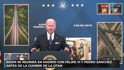 Biden se reunirá en Madrid con Felipe VI y Pedro Sánchez antes de la cumbre de la OTAN
