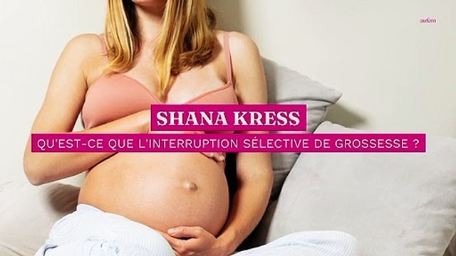 Shanna Kress a eu recours à une interruption sélective de grossesse, de quoi s’agit-il ?