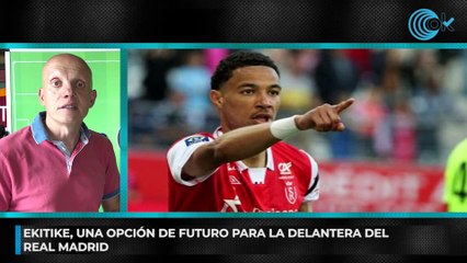 OKSCOUTING | Ekitike, una opción de futuro para la delantera del Real Madrid